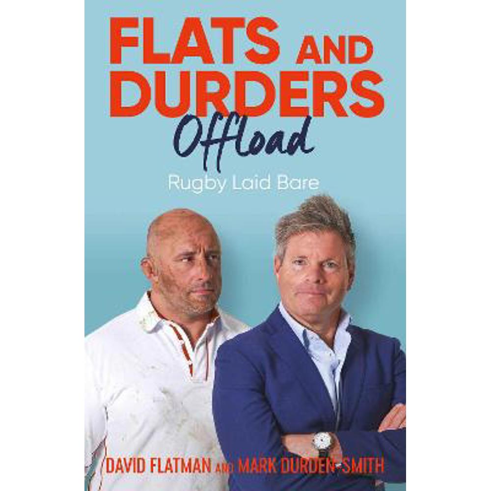 Flats and Durders Offload: Rugby Laid Bare (Paperback) - David Flatman